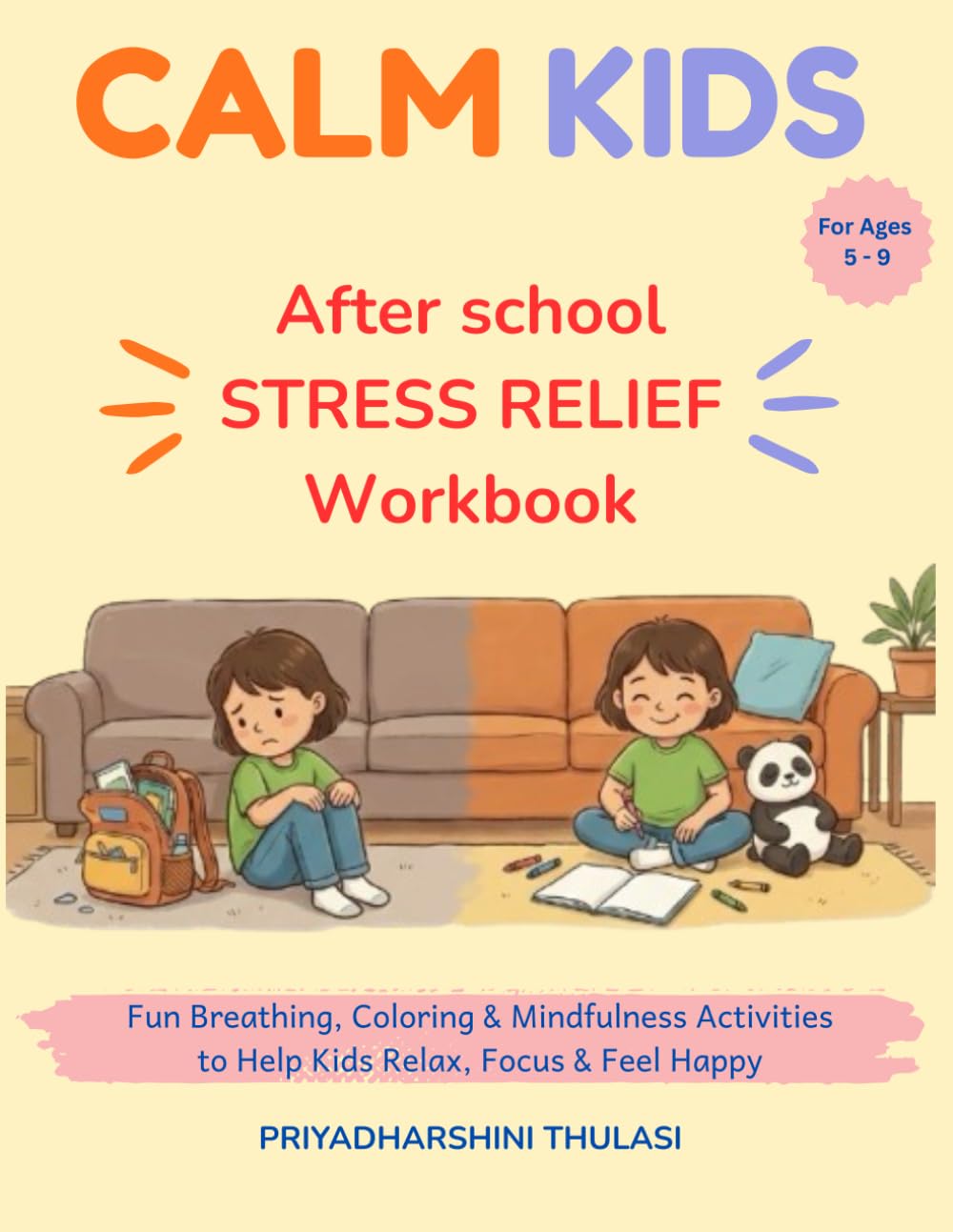 Calm Kids: After School Stress Relief Workbook: Fun Breathing, Coloring & Mindfulness Activities to Help Kids Relax, Focus & Feel Happy