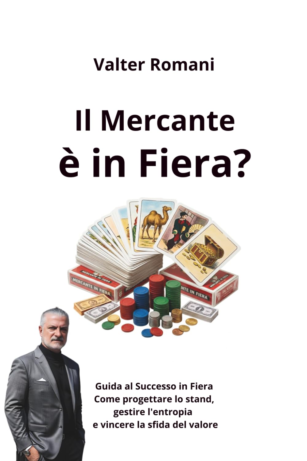 Il Mercante è in Fiera?: Guida al Successo in Fiera. Come progettare lo stand, gestire l'entropia e vincere la sfida del valore (HiRes361 - Strumenti utili per lo sviluppo del Business)
