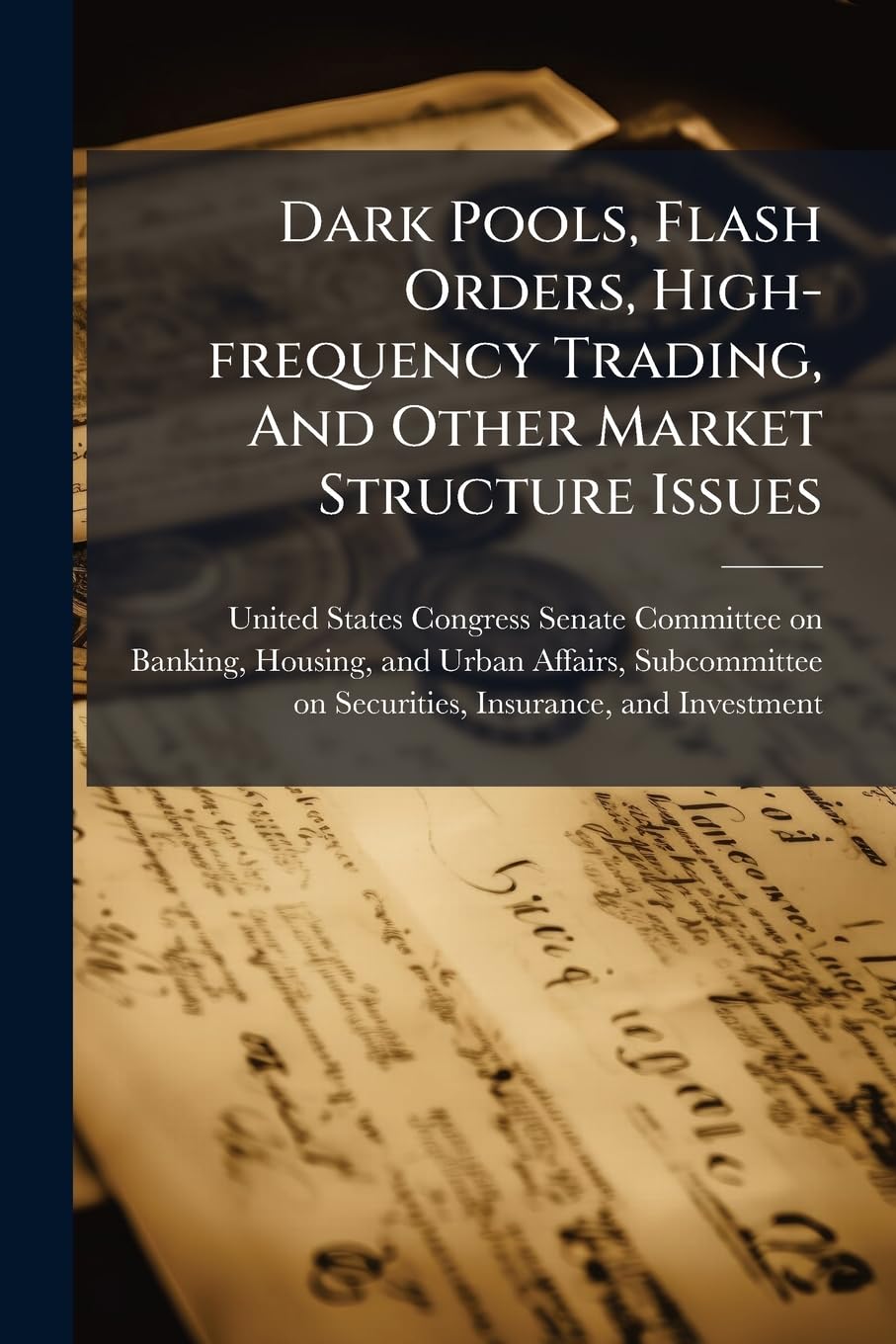 Dark Pools, Flash Orders, High-frequency Trading, And Other Market Structure Issues