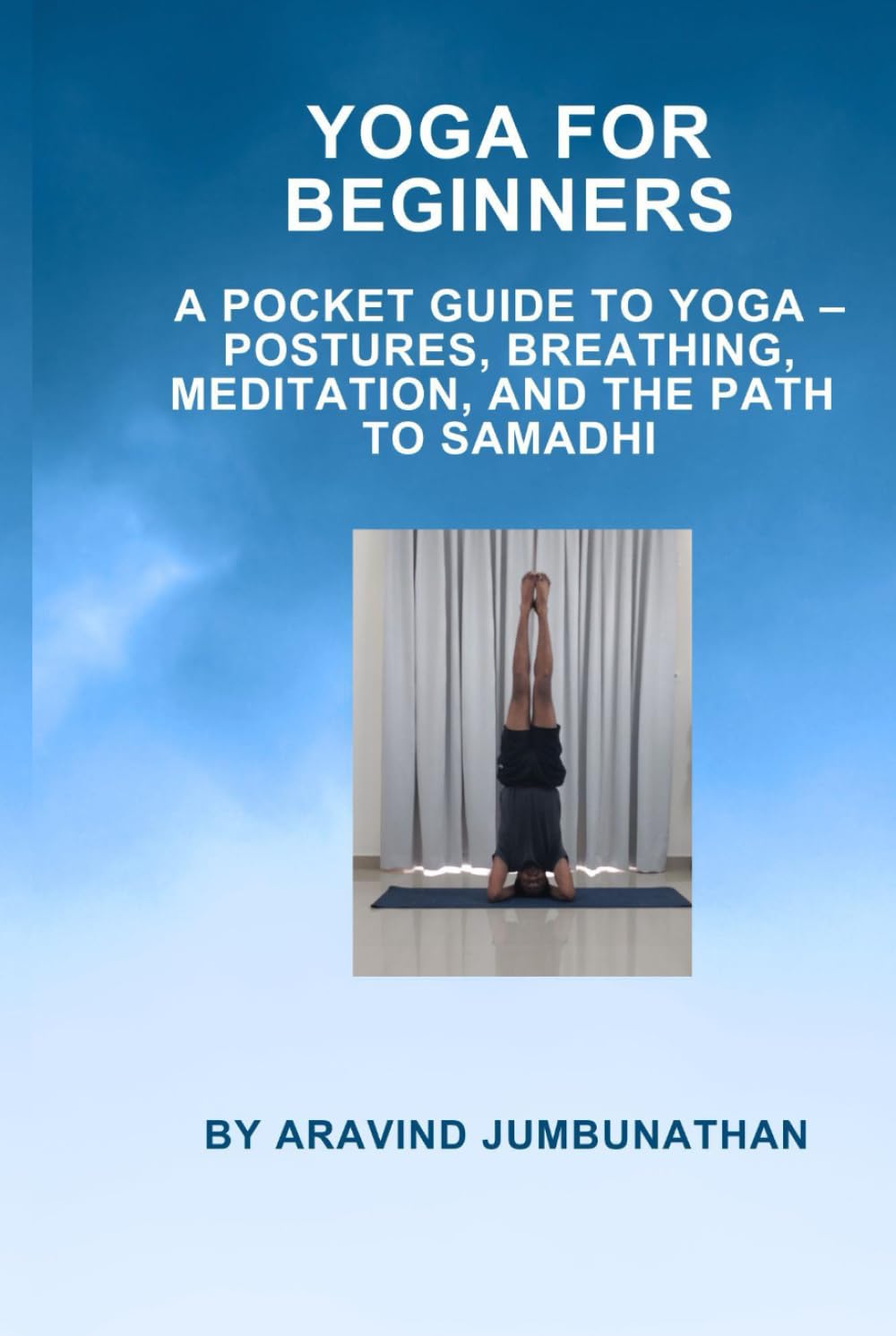 Yoga For Beginners: A Pocket Guide to Yoga – Postures, Breathing, Meditation, and the Path to Samadhi
