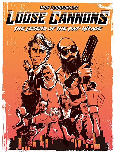 Cop Chronicles: Loose Cannons: The Legend of the Haj-Mirage