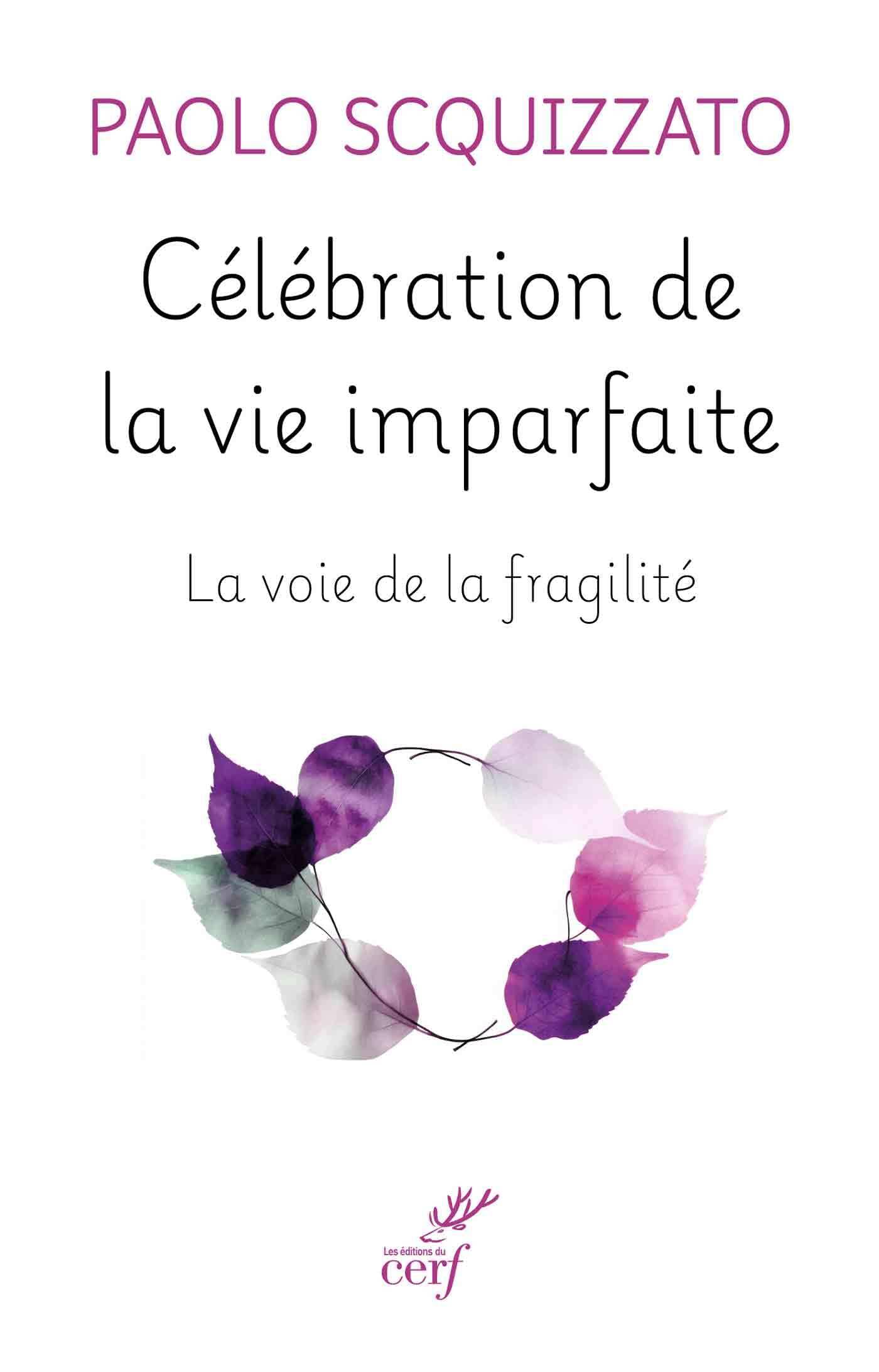 Célébration de la vie imparfaite: La voie de la fragilité