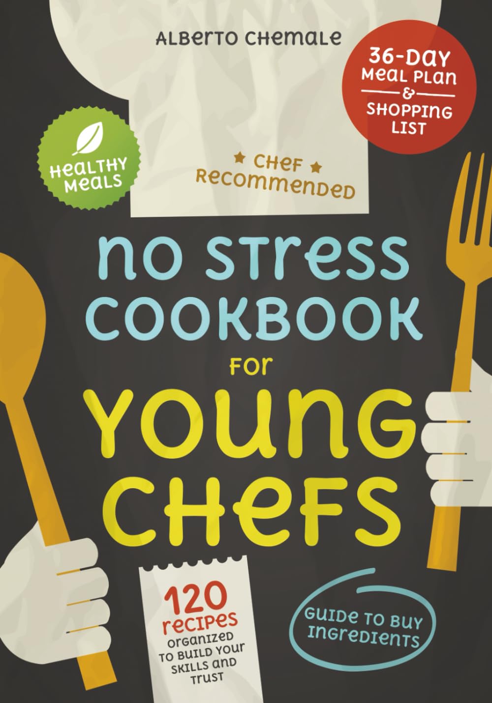 No Stress Cookbook for Young Chefs: Essential Guide on How to Buy Ingredients and Cook 120 Affordable Healthy and Quick Meals (No Stress Cookbook Series)