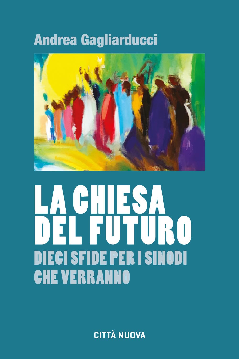 La Chiesa Del Futuro. Dieci Sfide Per I Sinodi Che Verranno - 4