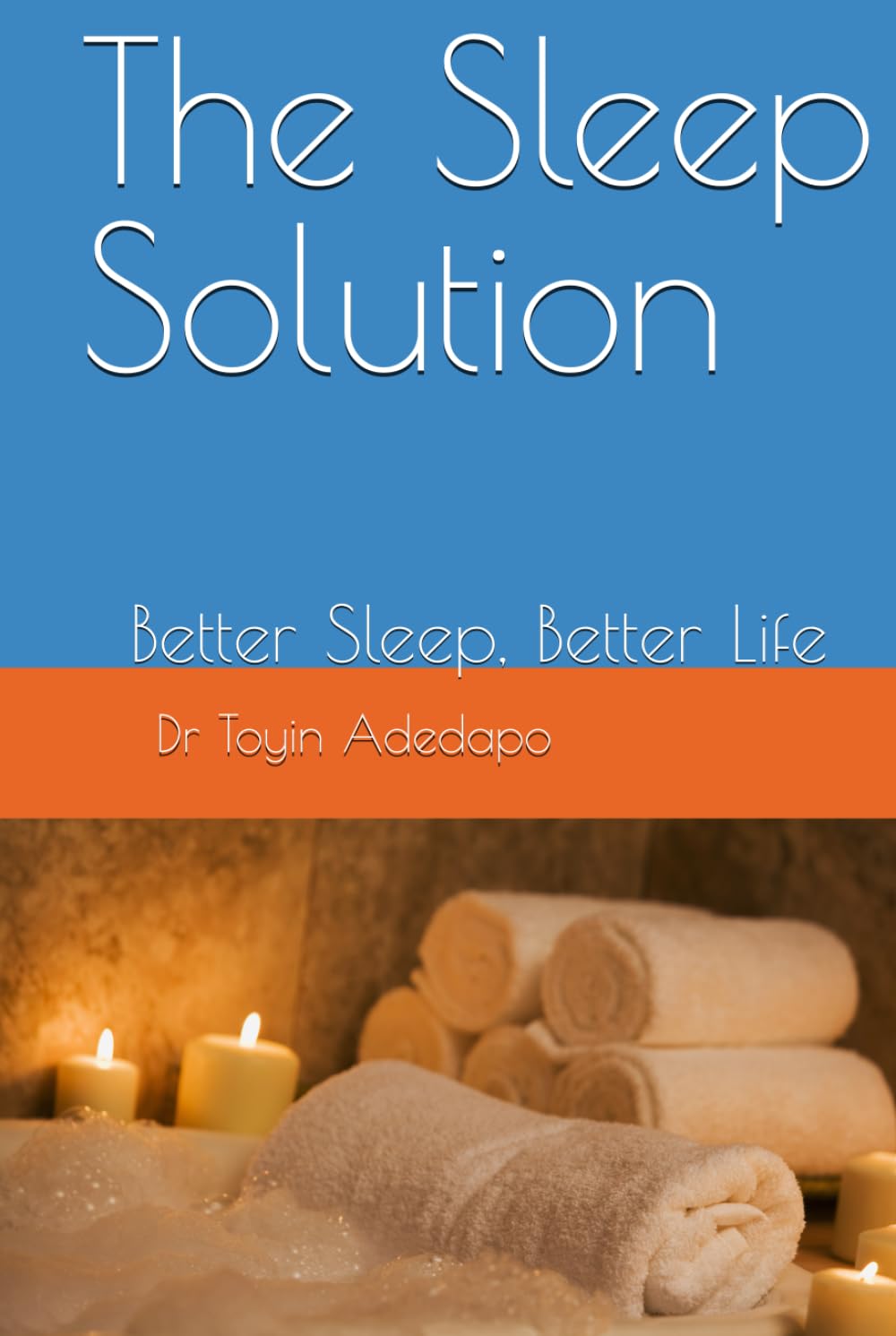 The Sleep Solution: Better Sleep, Better Life