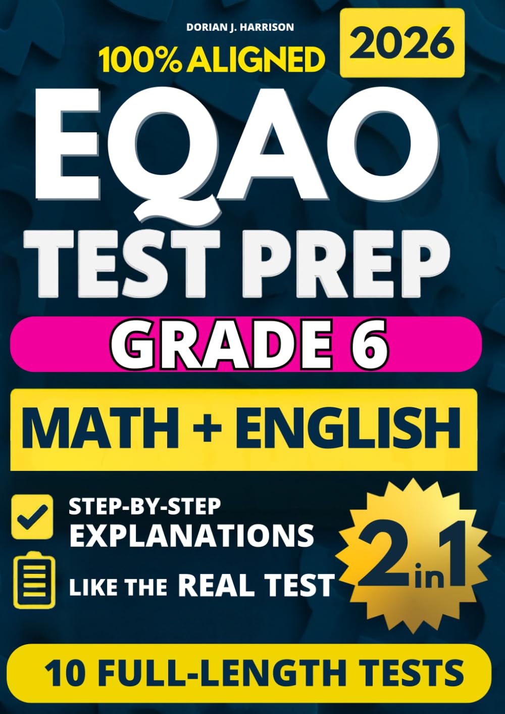 EQAO Grade 6 English & Math Test Prep (2-in-1): 10 Full-Length Practice Exams with Detailed Answer Explanations to Build Skills, Reduce Anxiety, and ... Exam (Ontario EQAO Complete Test Prep Series)