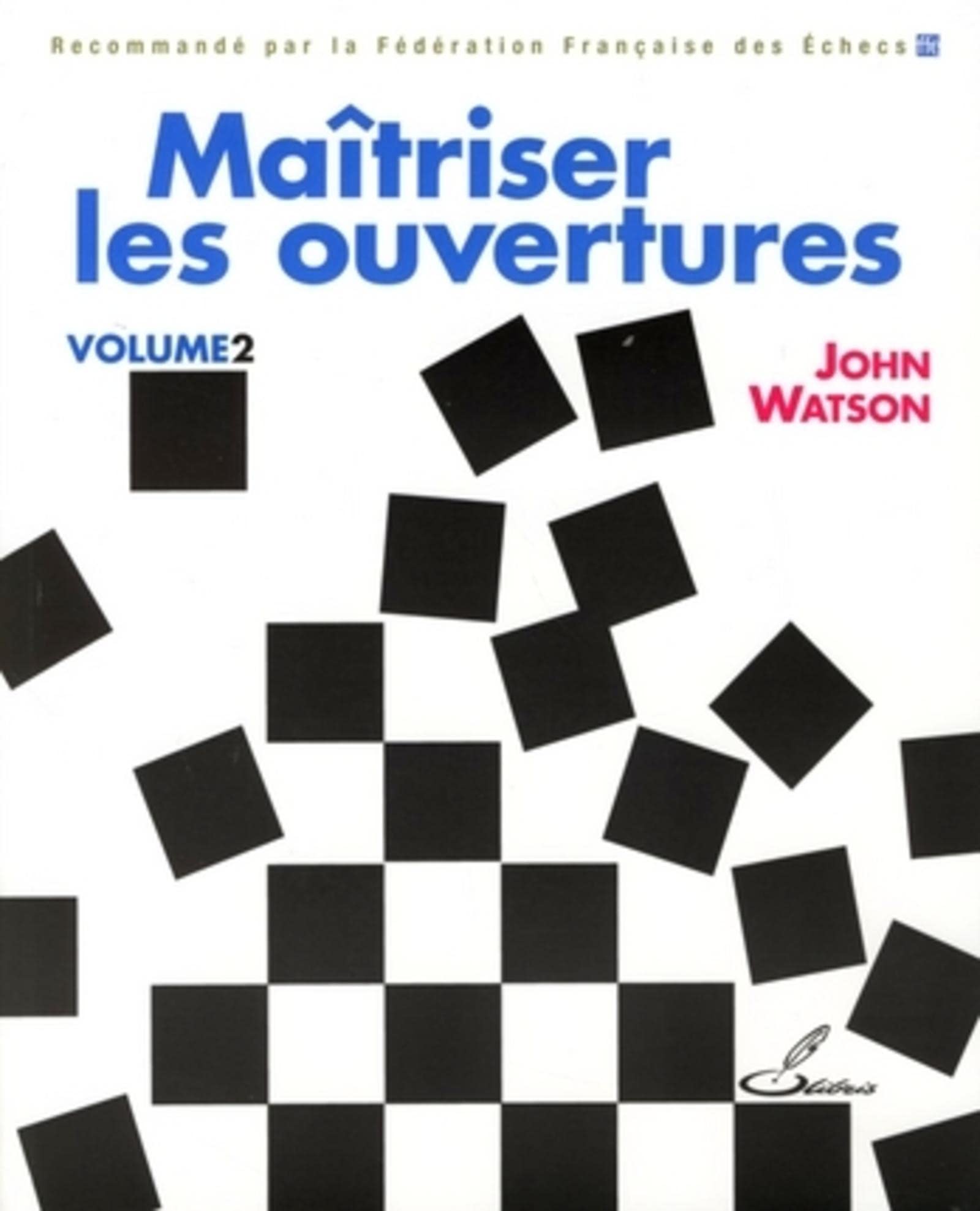 Maîtriser les ouvertures Volume 2