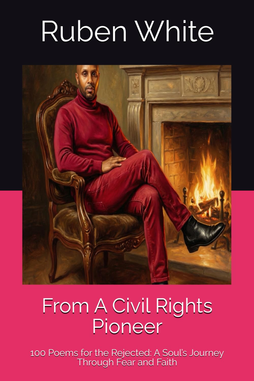 From A Civil Rights Pioneer: 100 Poems for the Rejected: A Soul’s Journey Through Fear and Faith