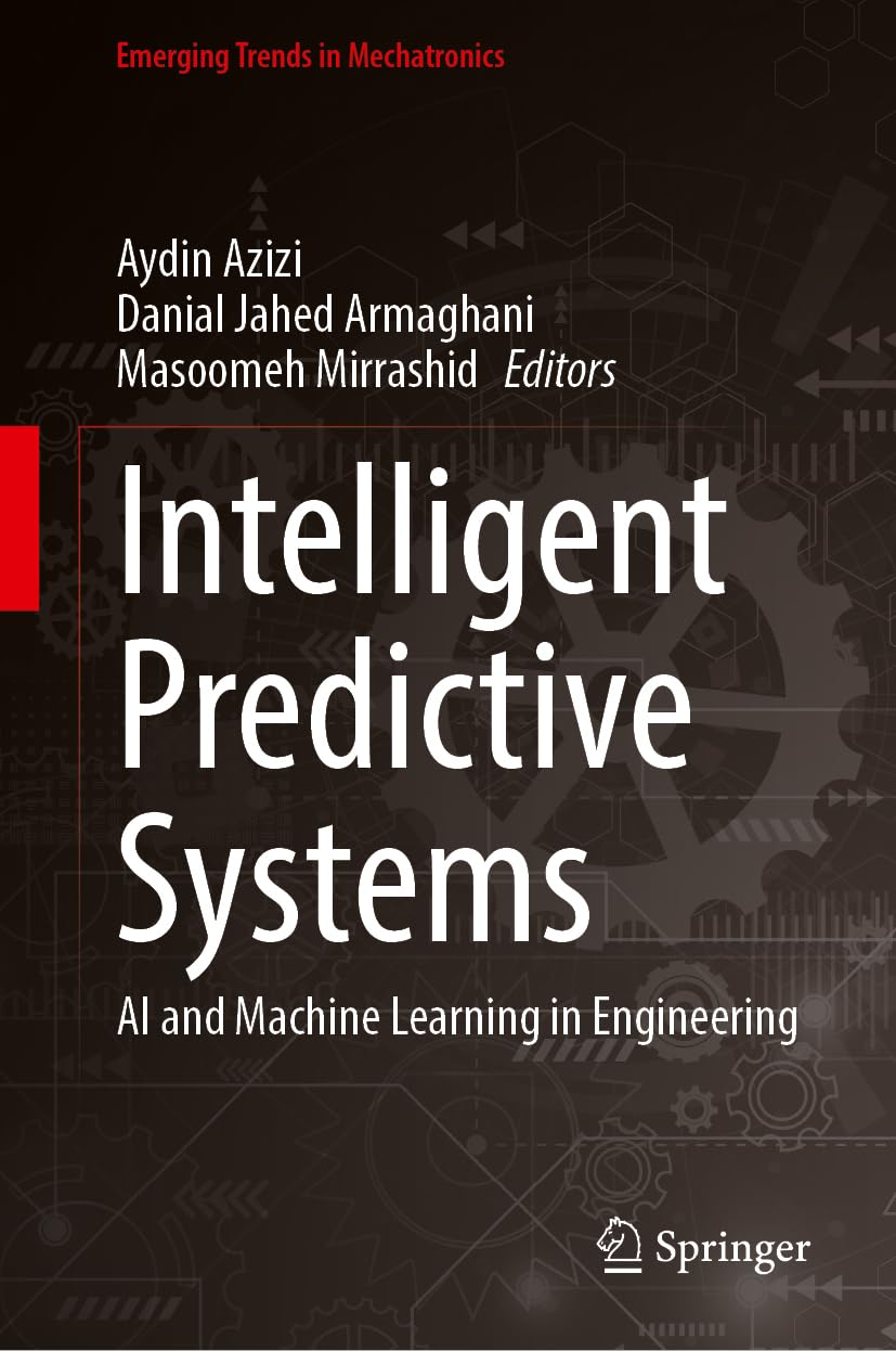 Intelligent Predictive Systems: AI and Machine Learning in Engineering (Emerging Trends in Mechatronics)