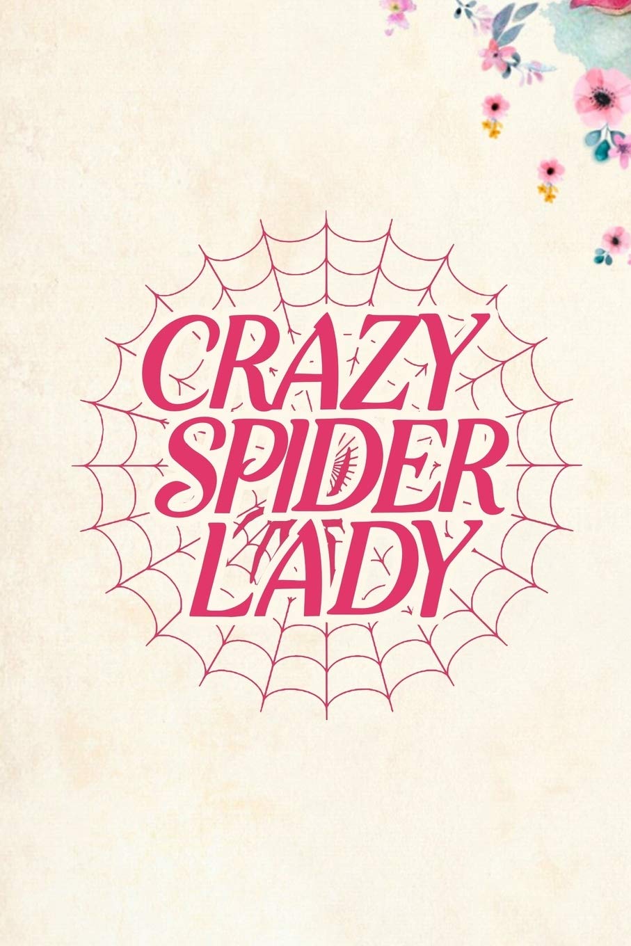 Crazy Spider Lady: Blank Lined Journal Notebook, 6" x 9", Spider journal, Spider notebook, Ruled, Writing Book, Notebook for Spider lovers, Spider Gifts