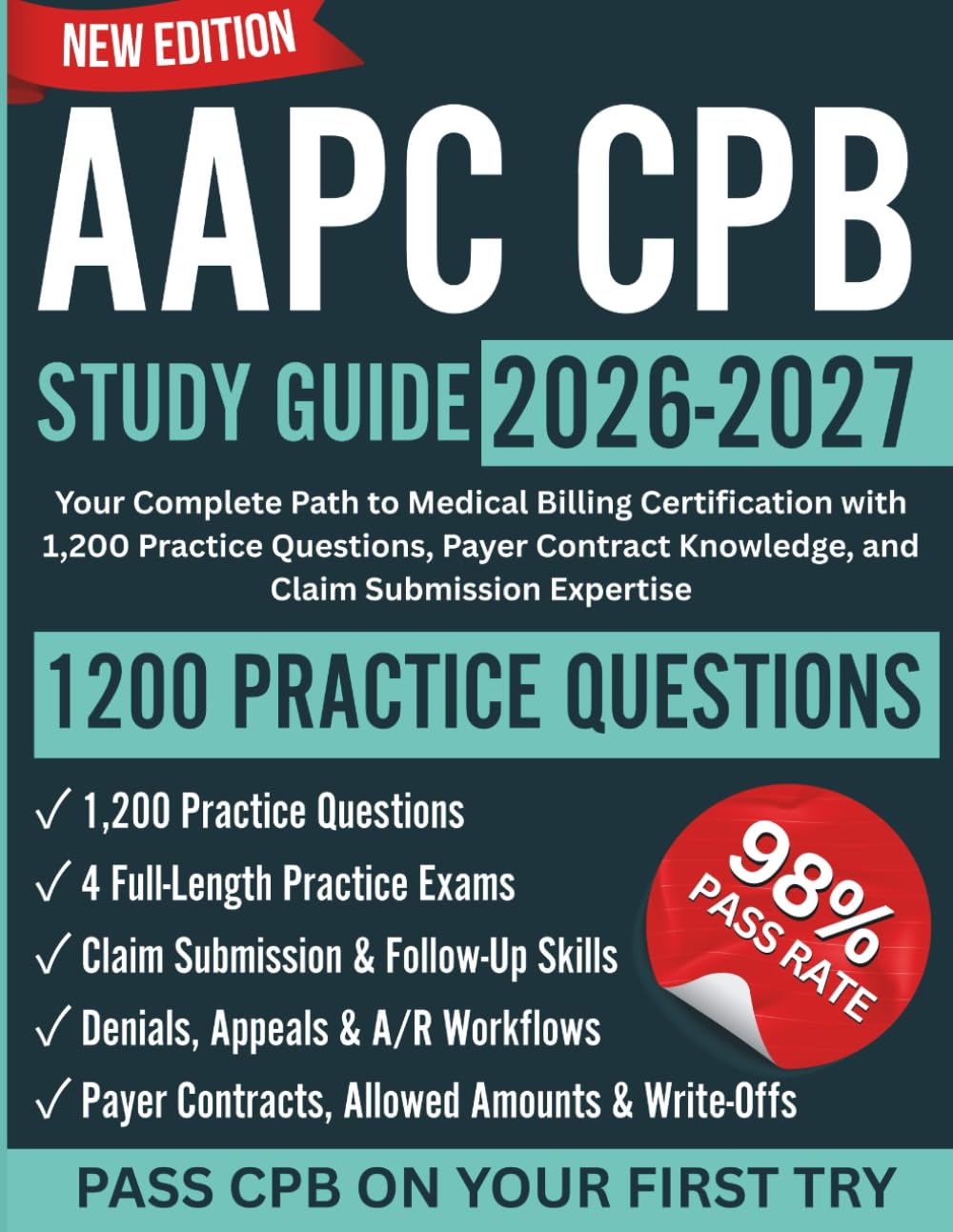 AAPC CPB Study Guide 2026-2027: Your Complete Path to Medical Billing Certification with 1,200 Practice Questions, Payer Contract Knowledge, and Claim Submission Expertise