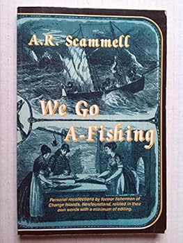 Paperback We go a-fishing: Personal first-hand accounts by former fisherman of Change Islands, Notre Dame Bay, Newfoundland Book