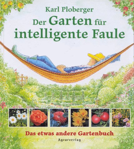 Ein Garten für intelligente Faule Das etwas andere Gartenbuch
