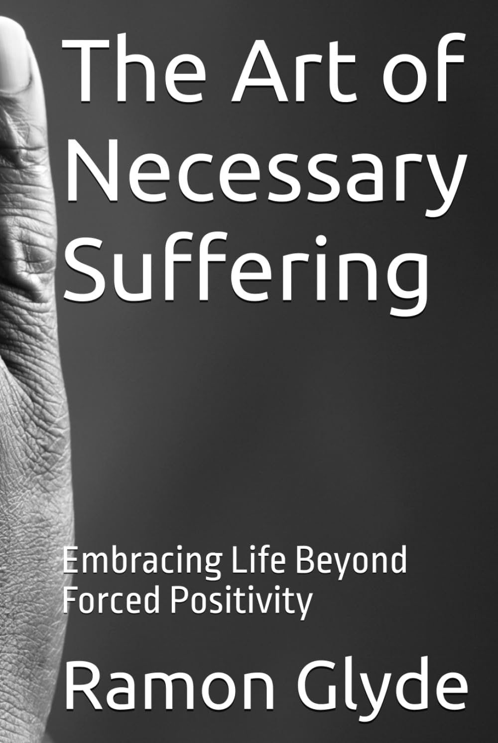 The Art of Necessary Suffering: Embracing Life Beyond Forced Positivity