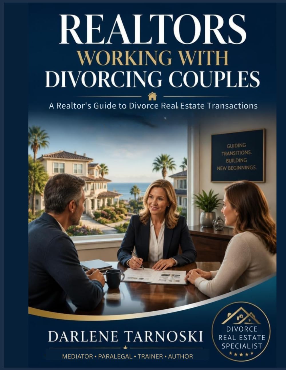 REALTORS WORKING WITH DIVORCING COUPLES: A Realtor's Guide to Divorce Real Estate Transactions