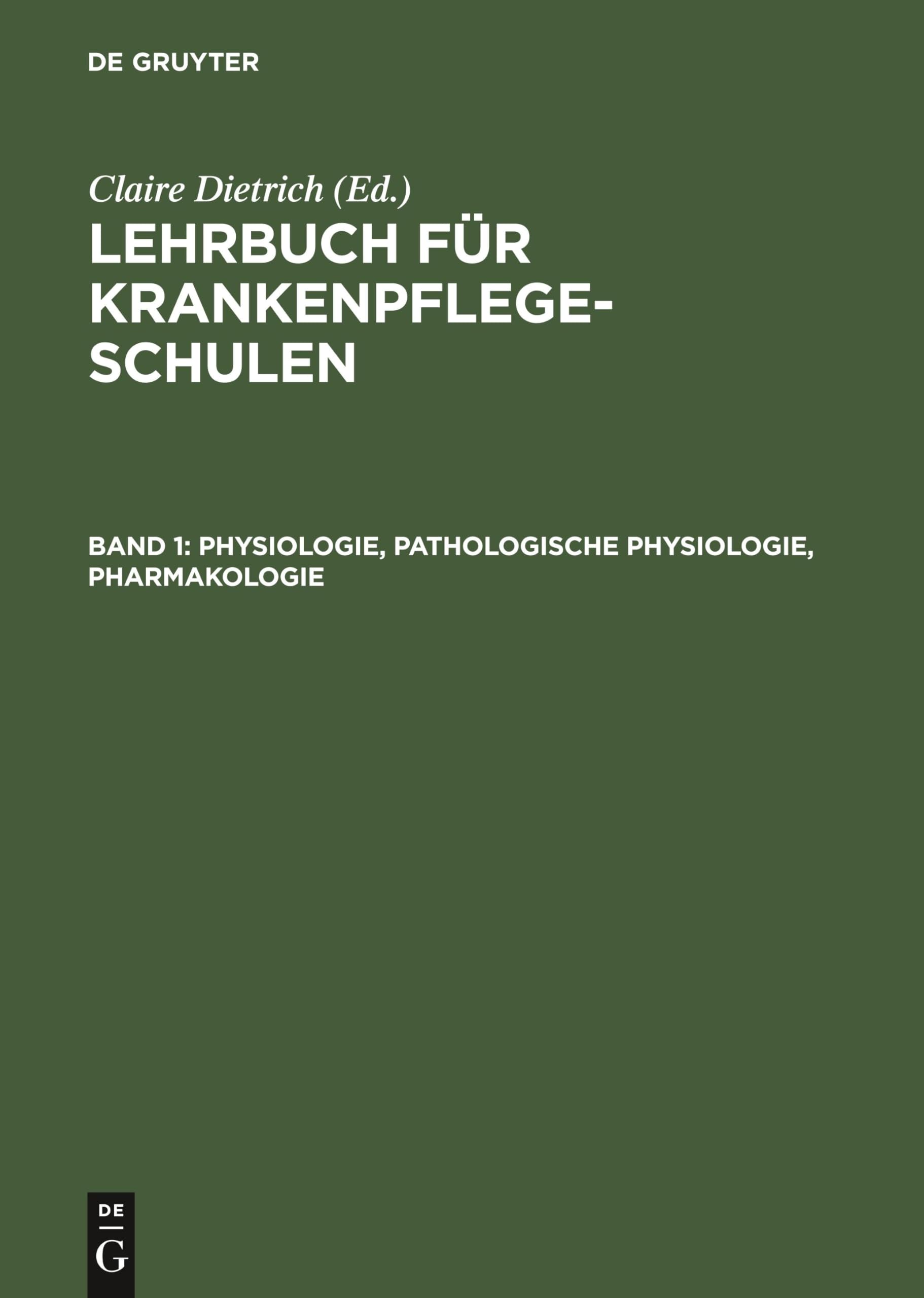 Physiologie, Pathologische Physiologie, Pharmakologie: Aus Lehrbuch Für Krankenpflegeschulen (Lehrbuch für Krankenpflegeschulen, Band 1)