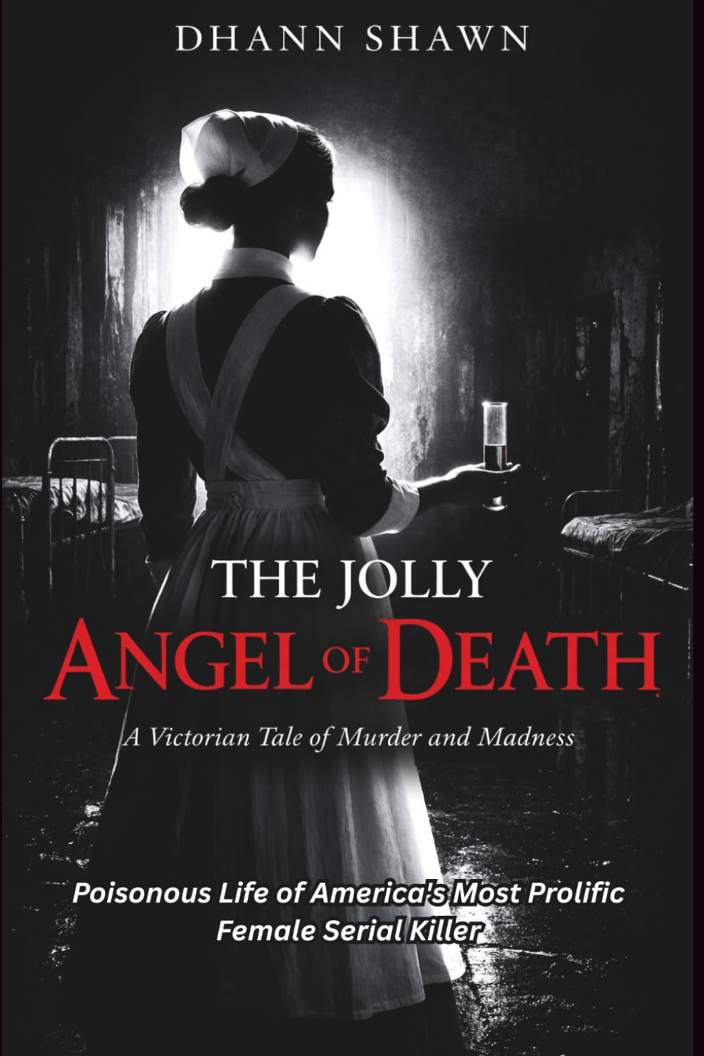 The Jolly Angel Of Death: Poisonous Life of America's Most Prolific Female Serial Killer