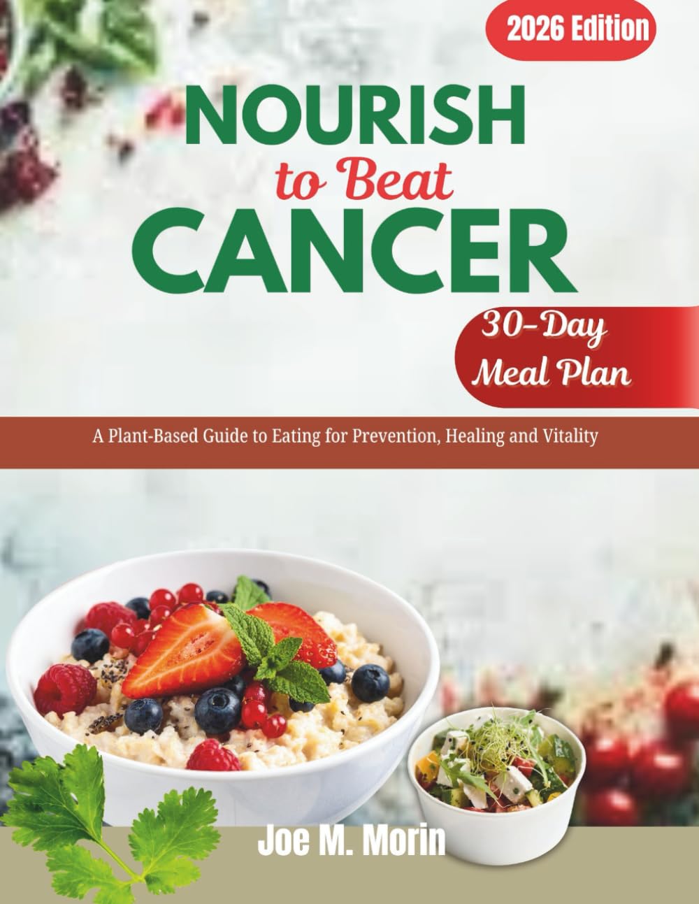 Nourish to Beat Cancer: A Plant-Based Guide to Eating for Prevention, Healing and Vitality