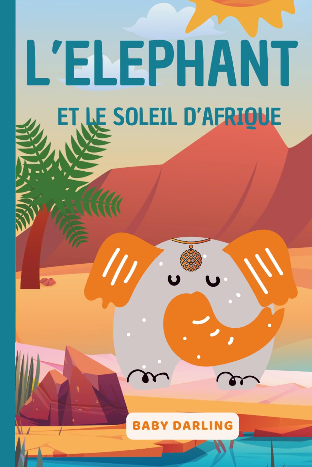 L'Elephant et le soleil d'Afrique (The Adventures of an Adorable Elephant)