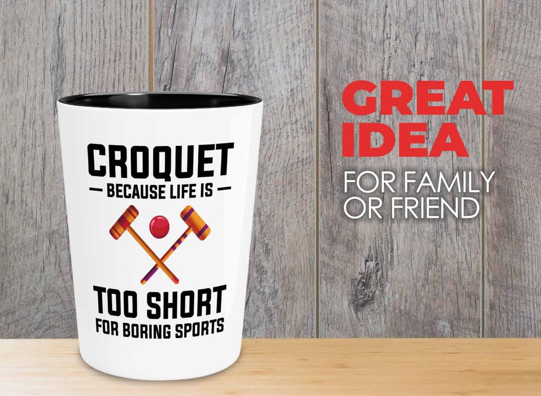 Croquet Shot Glass 1.5oz - Croquet: because - Tennis Racquetball Outdoor Game Netball Softball For Sport Lover