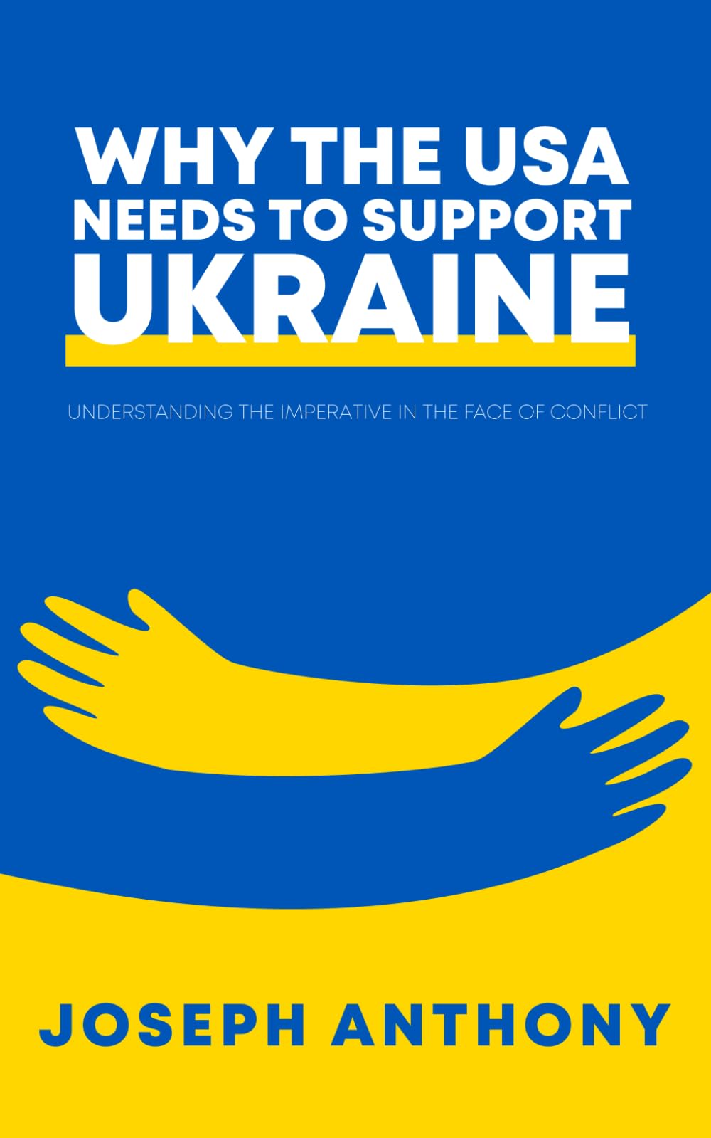 Why the USA Needs to Support Ukraine: Understanding the Imperative in the Face of Conflict