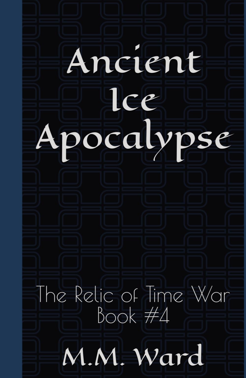 Ancient Ice Apocalypse: The Relic of Time War #4