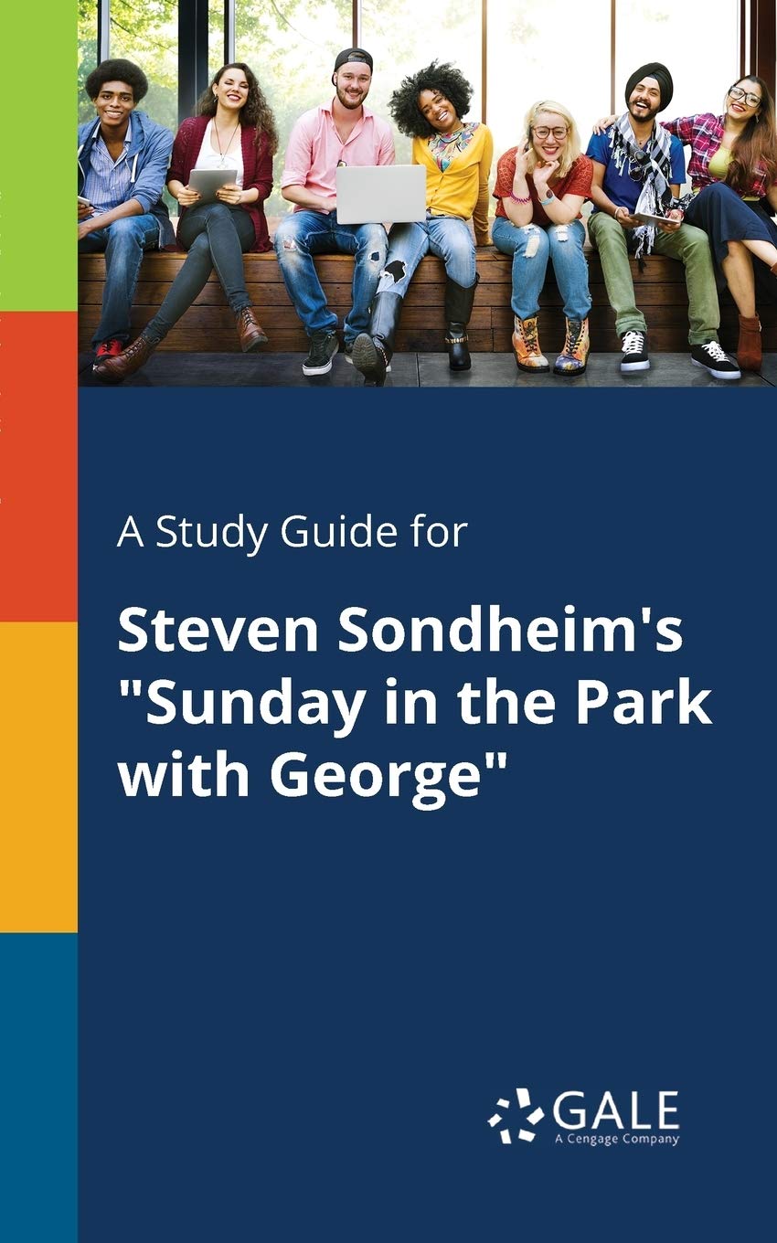 A Study Guide for Steven Sondheim's "Sunday in the Park With George"