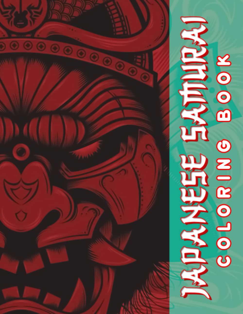 Japanese Samurai Coloring Book: Detailed Illustrations Of Samurai Warriors For Teens & Adults To Relieve Stress and Have Fun Paperback – April 22, 2022