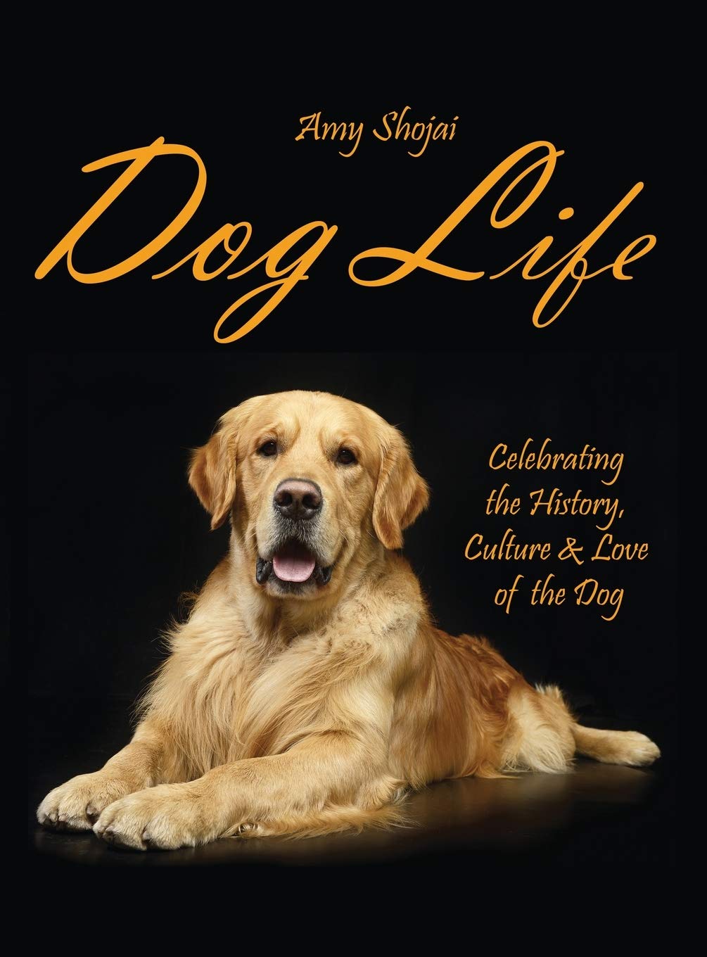 Dog Life: Celebrating the History, Culture & Love of the Dog      Hardcover – December 1, 2019