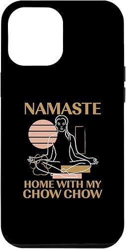 Funda para iPhone 12 Pro Max Namaste Home with My Chow Chow Sayings Dog Lover Quotes Pets Case