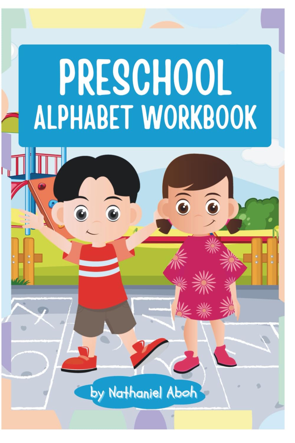 Pre School Alphabet Workbook: Letter Tracing, ABC Practice & Early Learning Activities for Kids Ages 3–5 | Over 100 Pages
