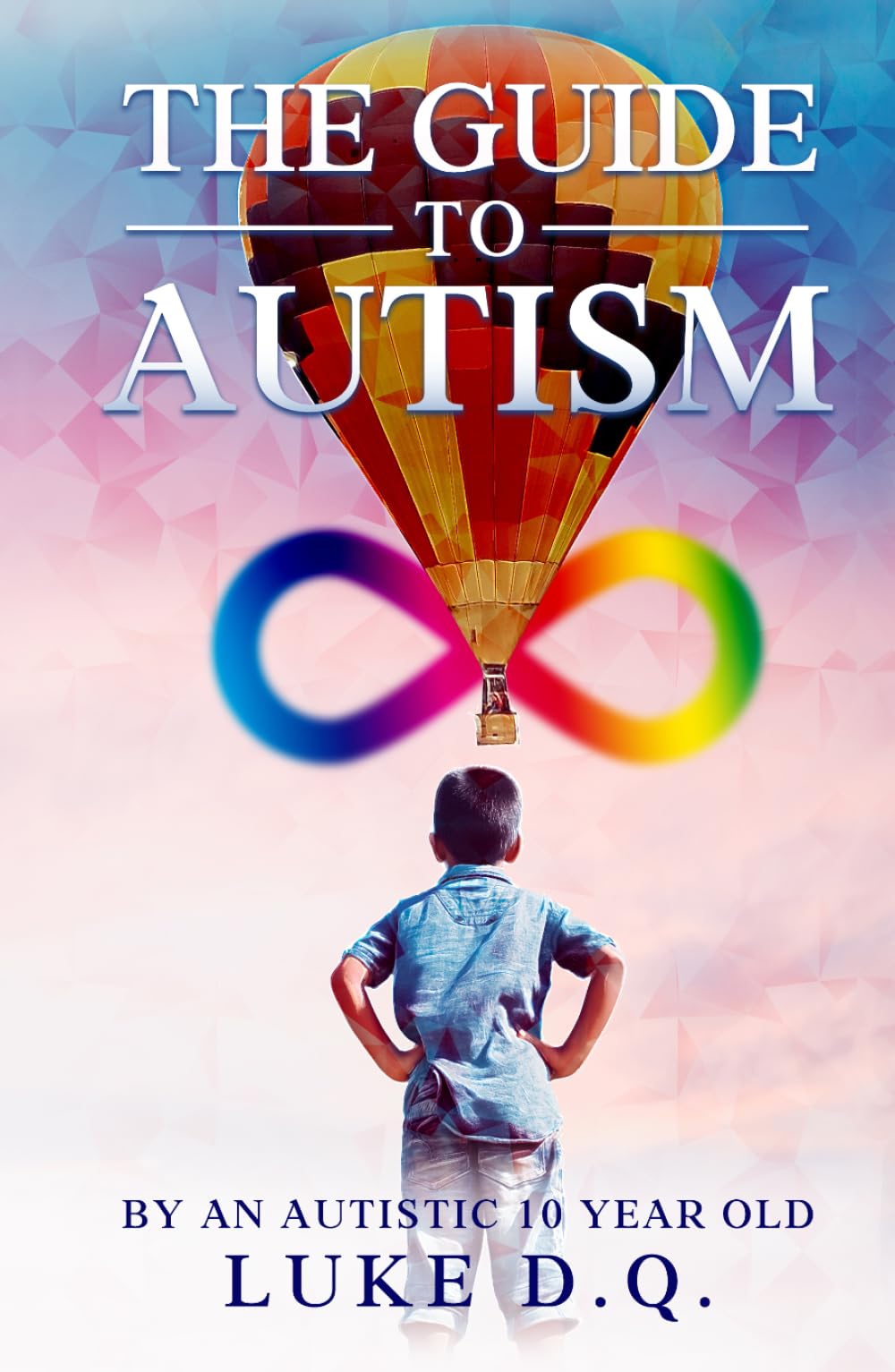 THE GUIDE TO AUTISM: BY AN AUTISTIC 10 YEAR OLD