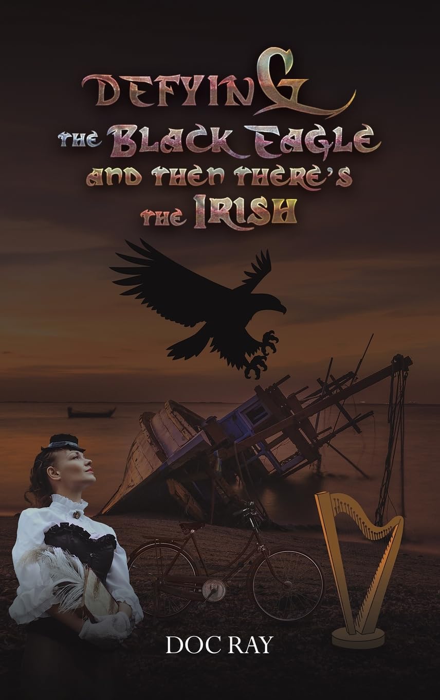 Defying the Black Eagle and Then There’s the Irish by Doc Ray (Hardback Book)