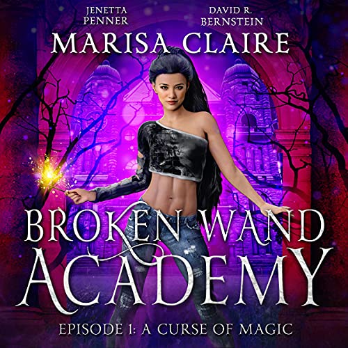 Broken Wand Academy: Episode 1 by Marisa Claire, Jenetta Penner, David R. Bernstein episode artwork