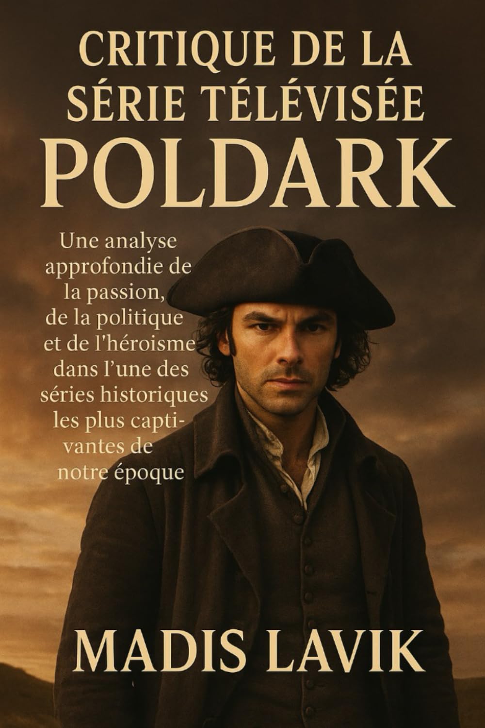 Critique de la série télévisée Poldark: Une analyse approfondie de la passion, de la politique et de l'héroïsme dans l'une des séries historiques les plus captivantes de notre époque