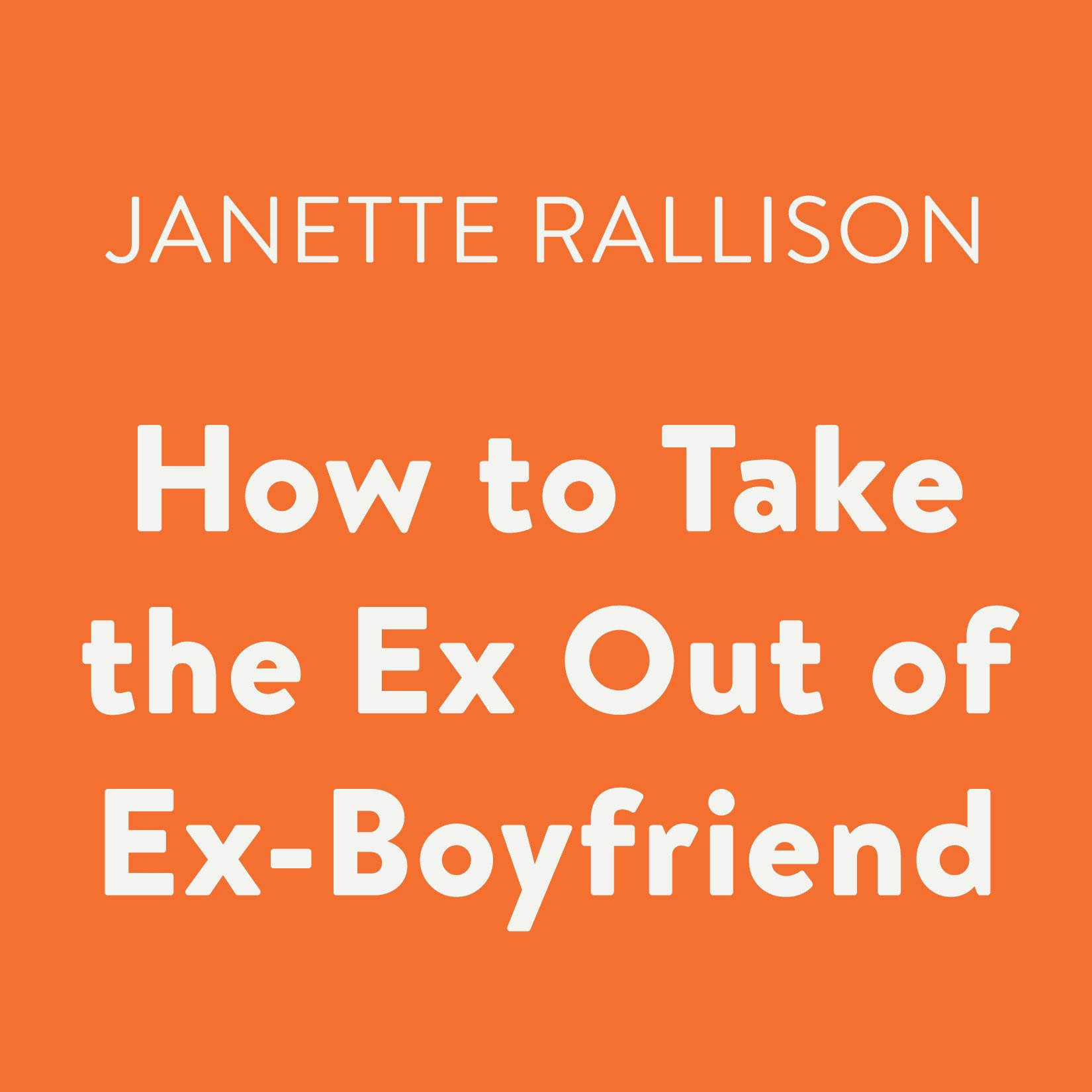 Cover art for How to Take the Ex Out of Ex-Boyfriend