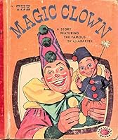 The Magic Clown: A Story Featuring the Famous TV Character B001KAN9BG Book Cover