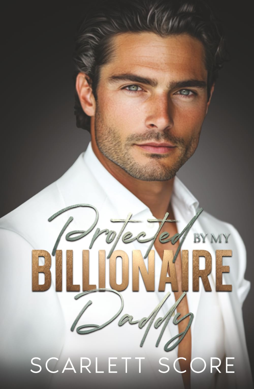 Protected By My Billionaire Daddy: An Age Gap Fake Relationship Romance