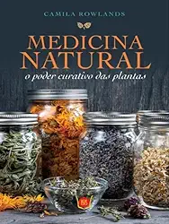 MEDICINA NATURAL - O PODER CURATIVO DAS PLANTAS