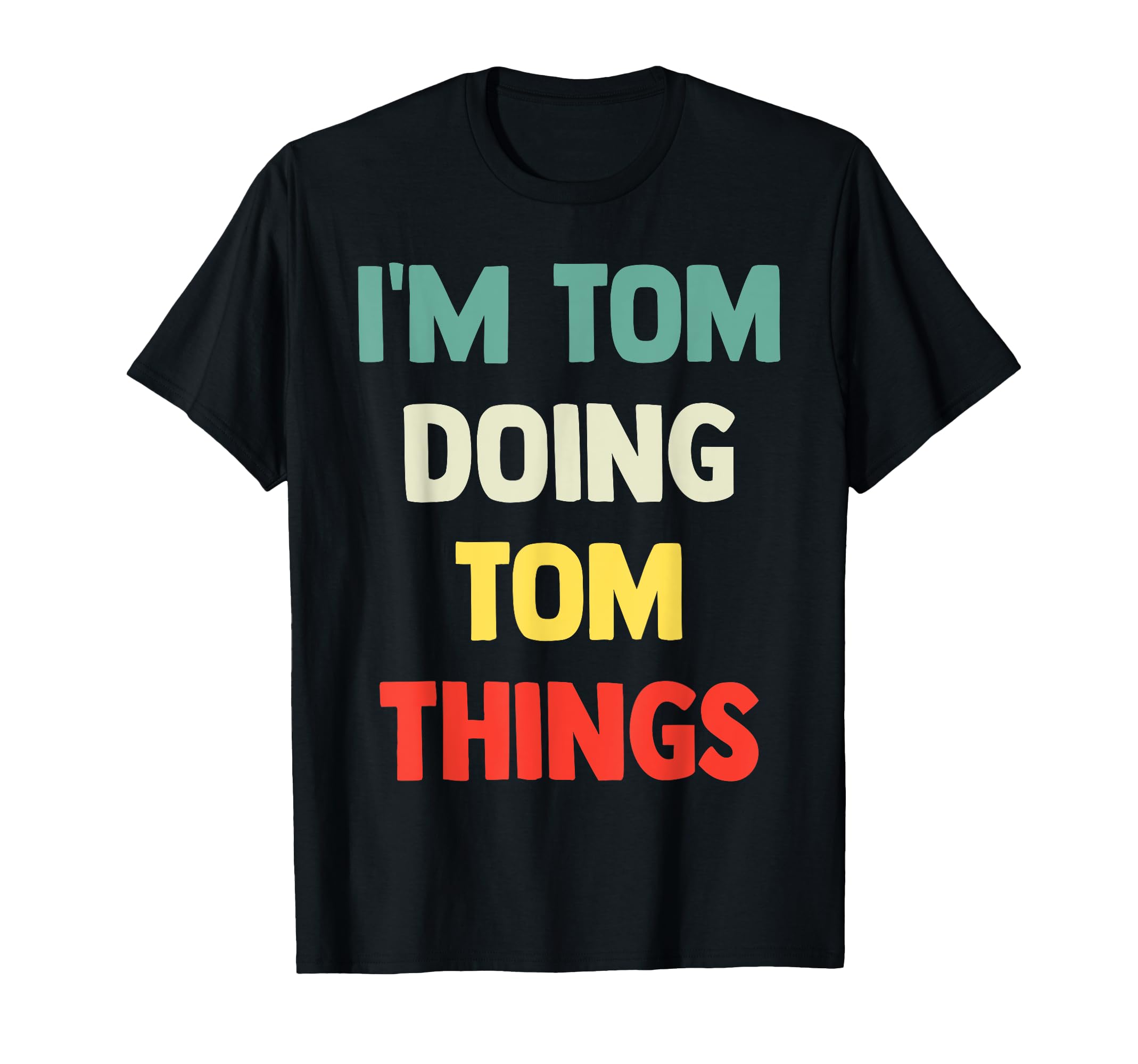 I'M Tom Doing Tom Things Personalized Name Tshirt Gift T-Shirt