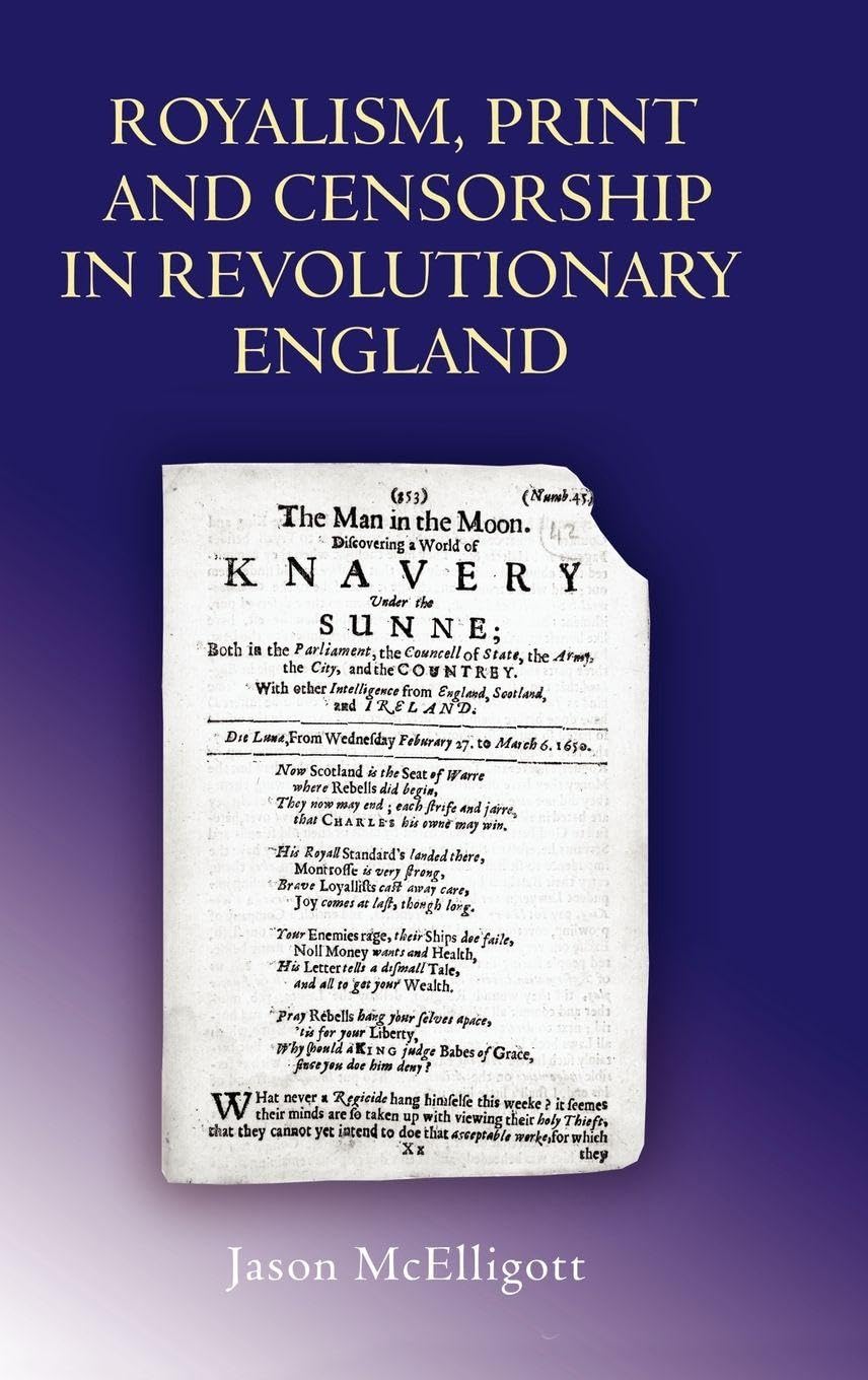 Royalism, Print and Censorship in Revolutionary England (Studies in Early Modern Cultural, Political and Social History, 6)      Hardcover – October 16, 2007