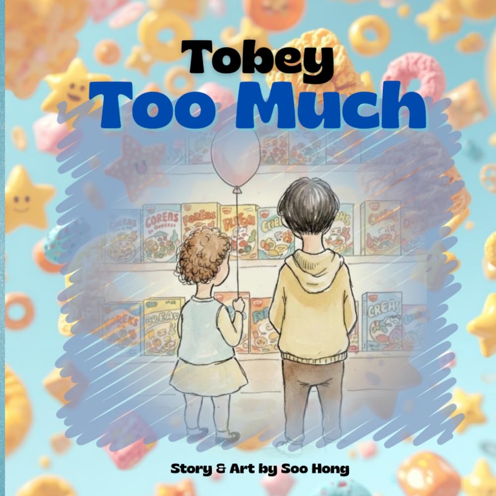 Tobey Too Much: A Story About Making Choices, One Spoonful at a Time ('Questions for Me' Children's Books for Families to explore the their worlds both inside & out)