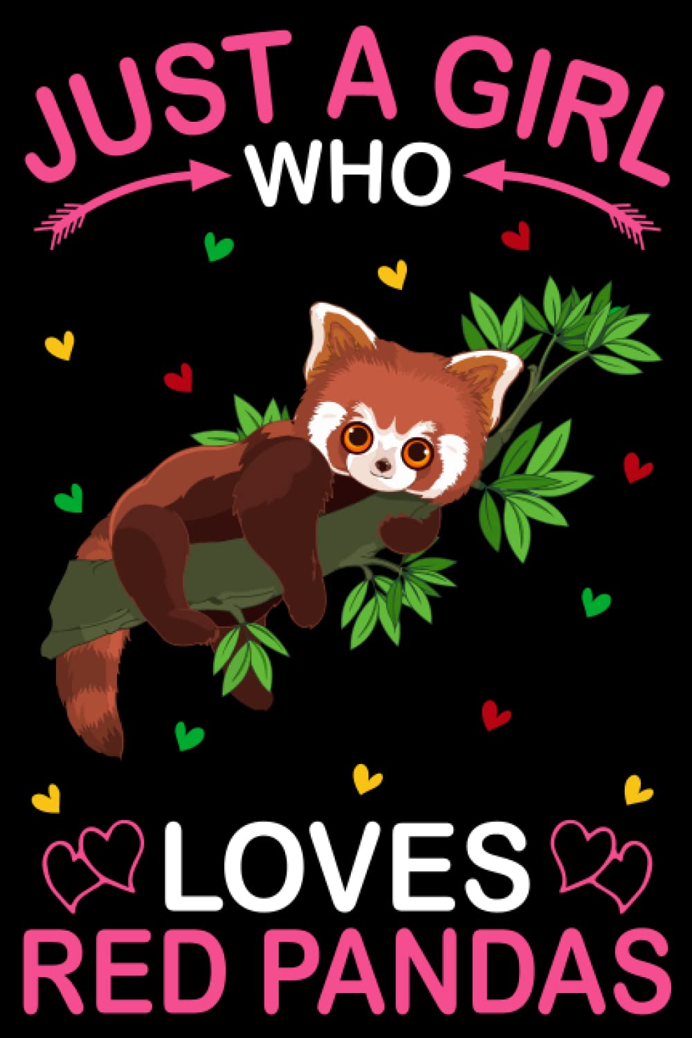 Just A Girl Who Loves Red Pandas: Red Pandas Notebook: (100 Pages 6x9) Cute Red Pandas Journal, Red Pandas Notebook for Girls, Red Pandas Notebook for kids, Red Pandas Lovers Birthday Gifts