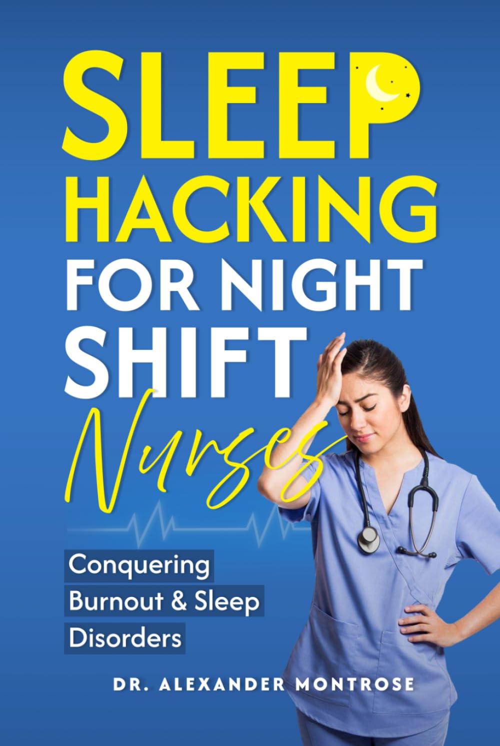 Sleep Hacking for Night Shift Nurses: Conquering Burnout & Sleep Disorders