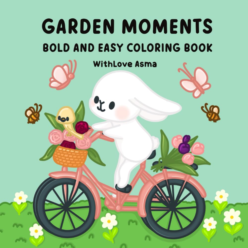 Garden Moments Bold And Easy Coloring Book: Cute and Comfy Coloring Book Featuring Adorable Garden Scenes for Kids, Teens, and Adults to Relax More!