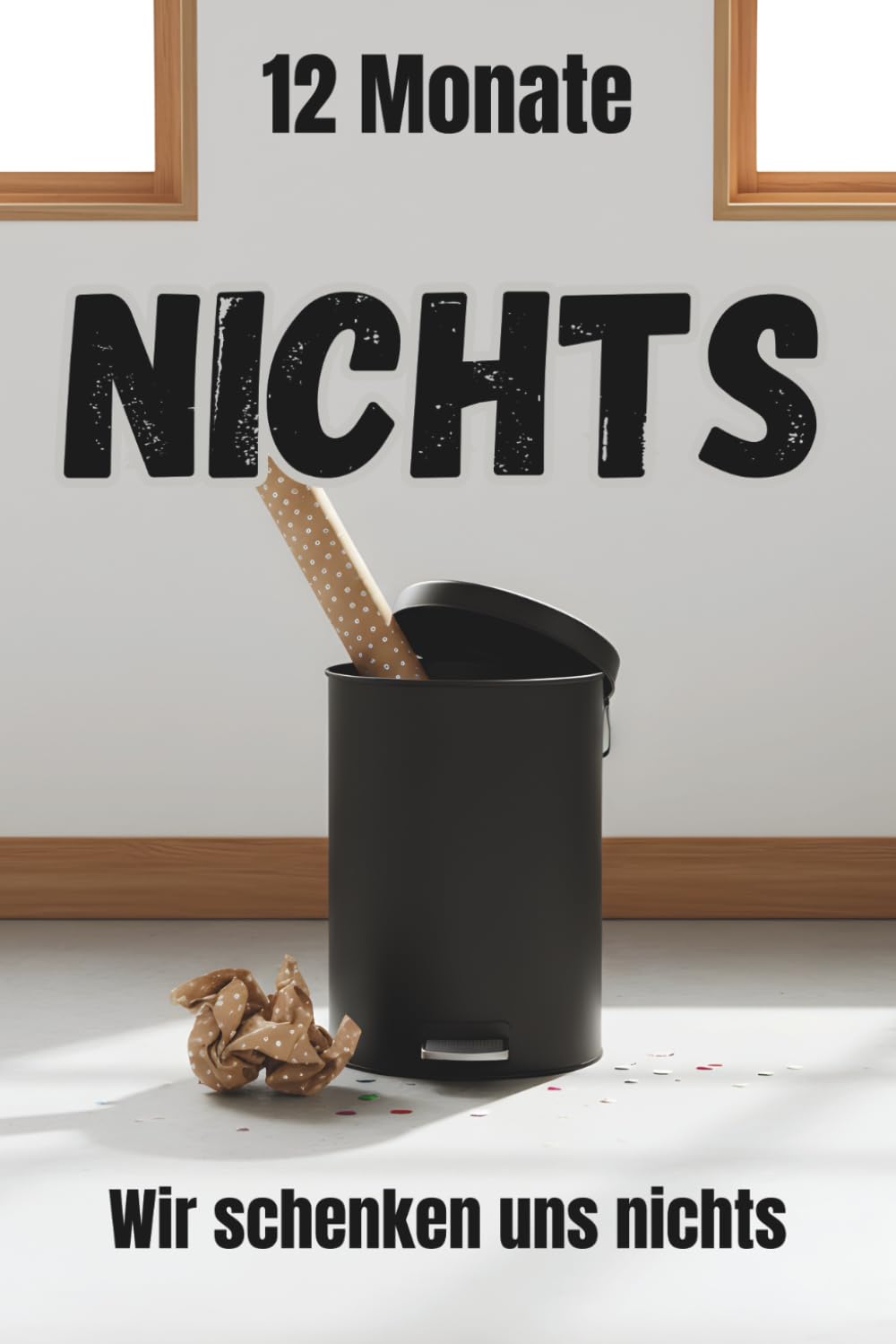 Wir schenken uns nichts Heft - 365 Tage nichts - 12 Seiten nichts - Farbdruck - Für alle, die sich mal wieder NICHTS gewünscht haben - Geschenkbuch - ... - Vatertag - Muttertag - Last-Minute Geschenk