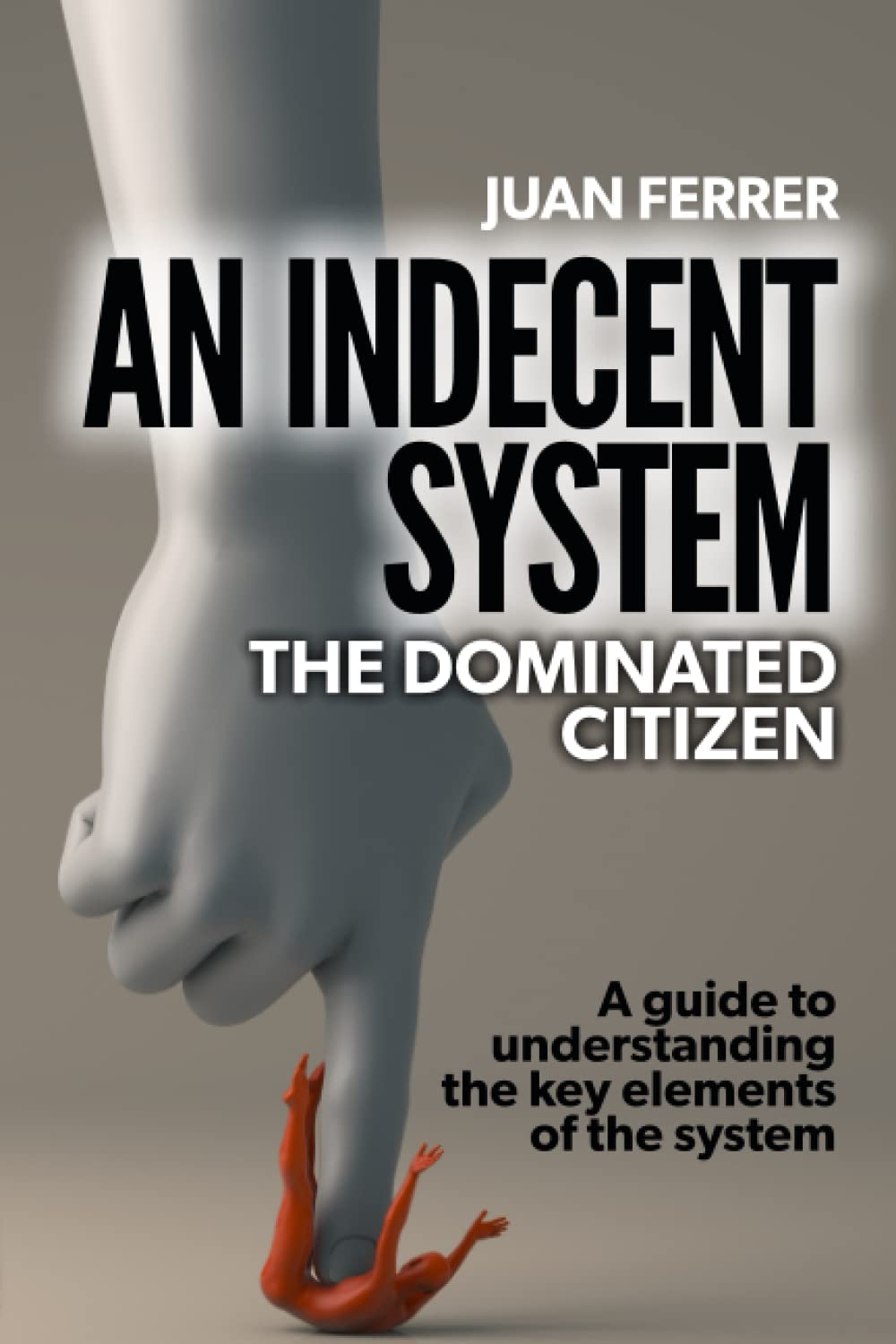 An Indecent System: The Dominated Citizen