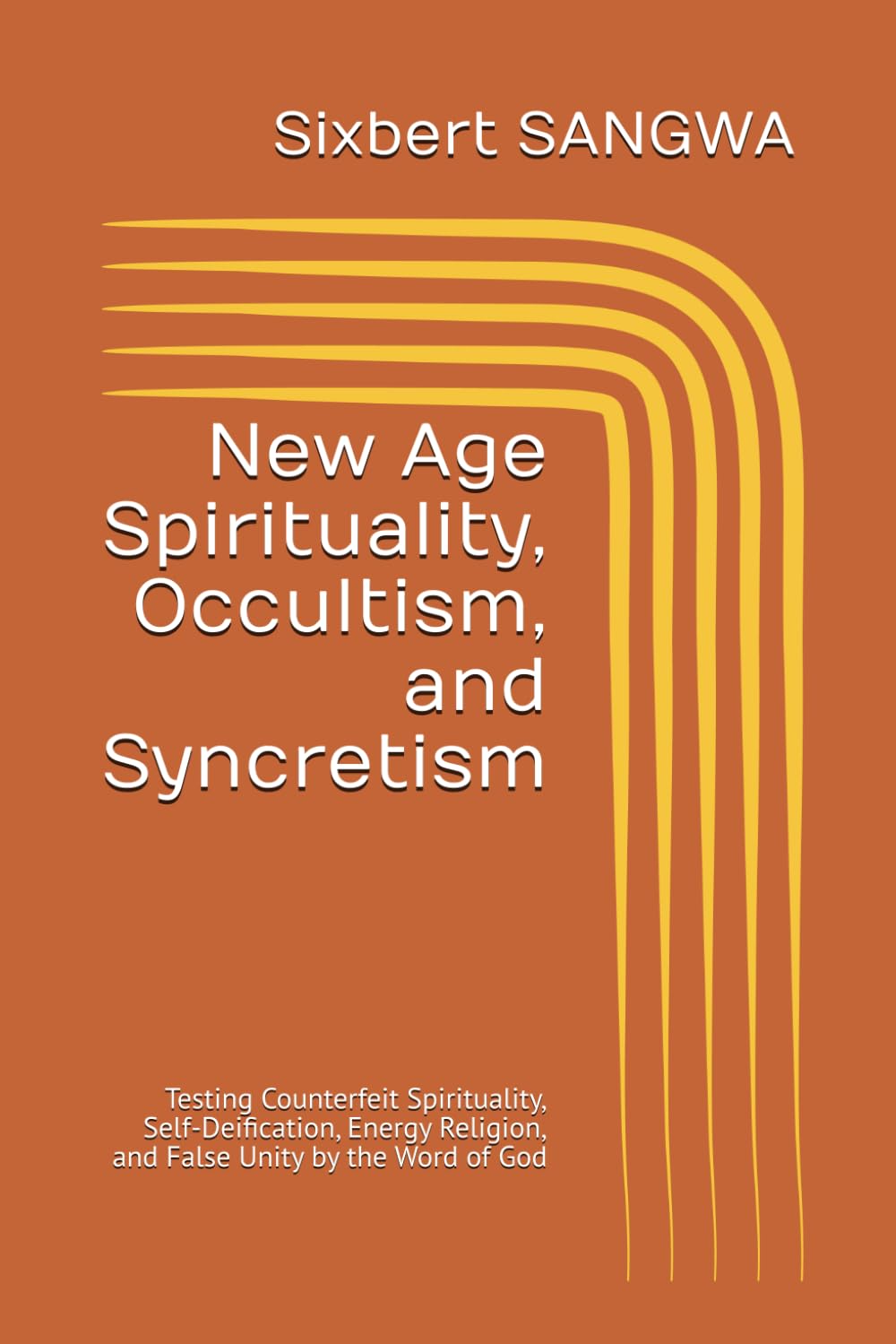 New Age Spirituality, Occultism, and Syncretism: Testing Counterfeit Spirituality, Self-Deification, Energy Religion, and False Unity by the Word of God (Religious Doctrines and Heresies)