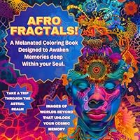 Afro Fractals!: A Spiritual Coloring Book for the Black Subconscious: 70+ Images to Unlock Unknown Realms and Color Them Into Your Dreams B0DC59YHKZ Book Cover