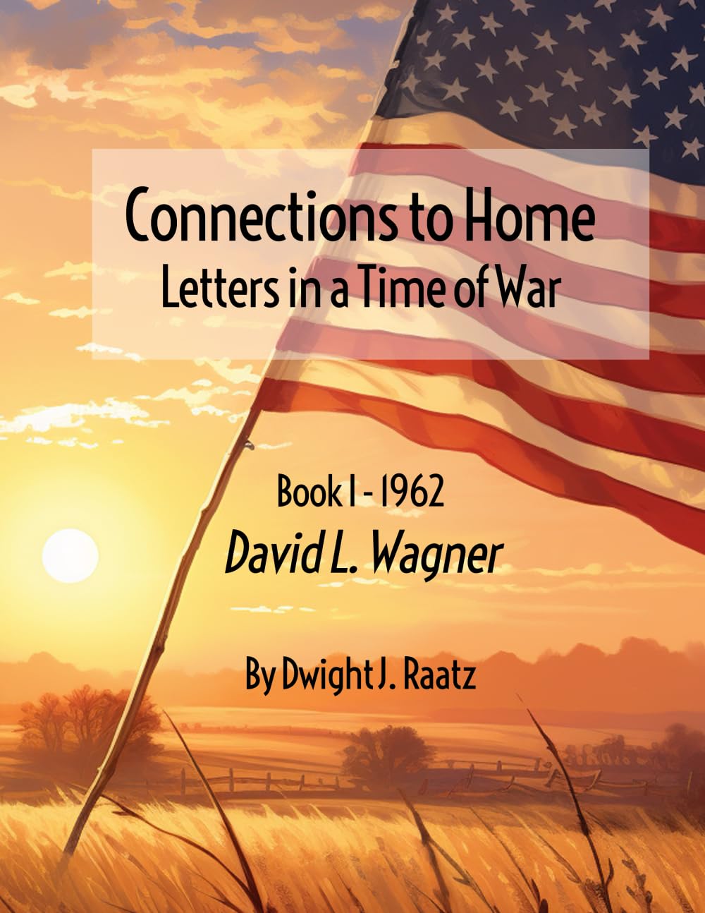 Connections to Home: Letters in a Time of War / Book I – 1962